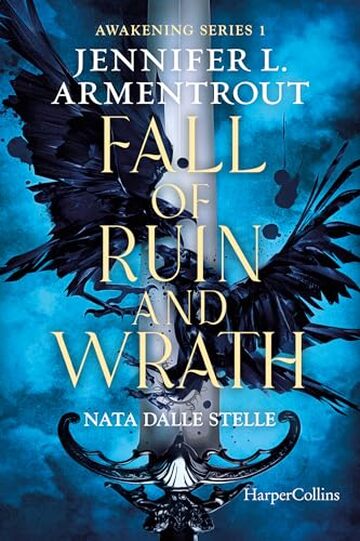 Fall of ruin and wrath. Nata dalle stelle. (Awakening Series Vol. 1)